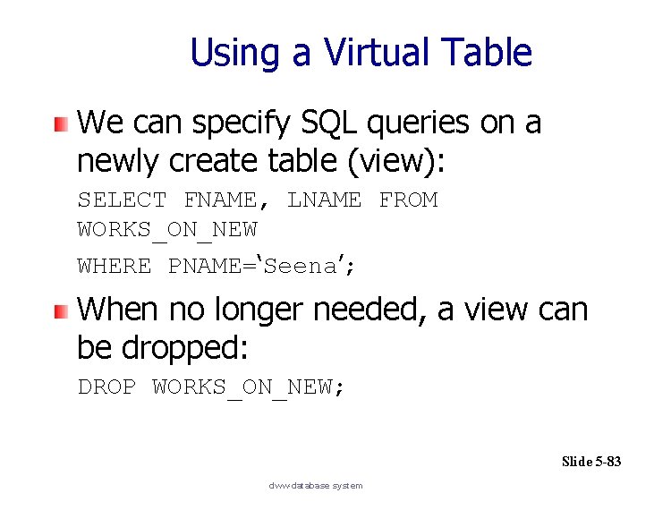 Using a Virtual Table We can specify SQL queries on a newly create table