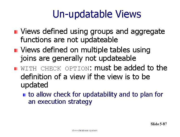 Un-updatable Views defined using groups and aggregate functions are not updateable Views defined on