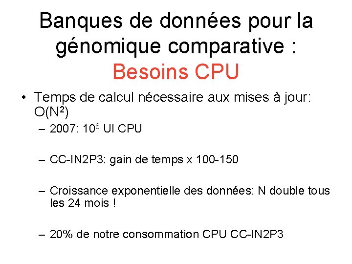 Banques de données pour la génomique comparative : Besoins CPU • Temps de calcul