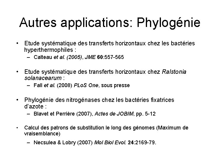 Autres applications: Phylogénie • Etude systématique des transferts horizontaux chez les bactéries hyperthermophiles :