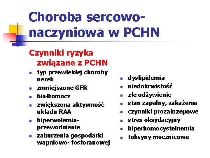 Choroba sercowonaczyniowa w PCHN Czynniki ryzyka związane z PCHN n n n typ przewlekłej