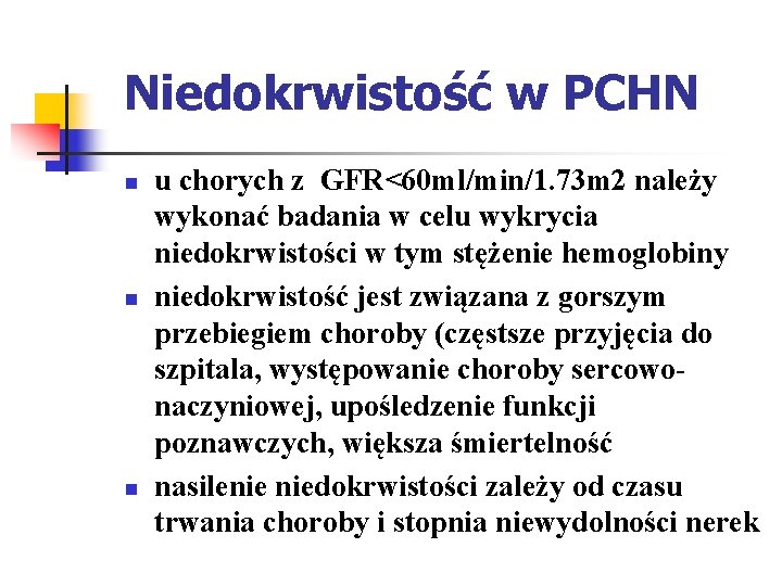Niedokrwistość w PCHN n n n u chorych z GFR<60 ml/min/1. 73 m 2