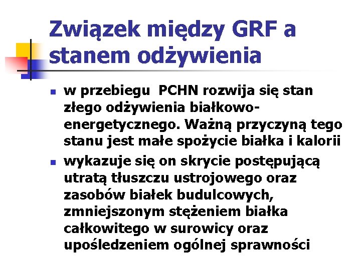 Związek między GRF a stanem odżywienia n n w przebiegu PCHN rozwija się stan