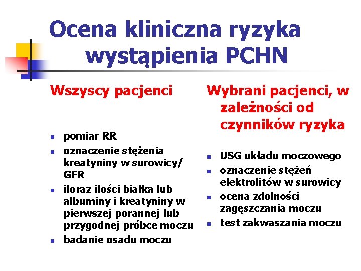 Ocena kliniczna ryzyka wystąpienia PCHN Wszyscy pacjenci n n pomiar RR oznaczenie stężenia kreatyniny