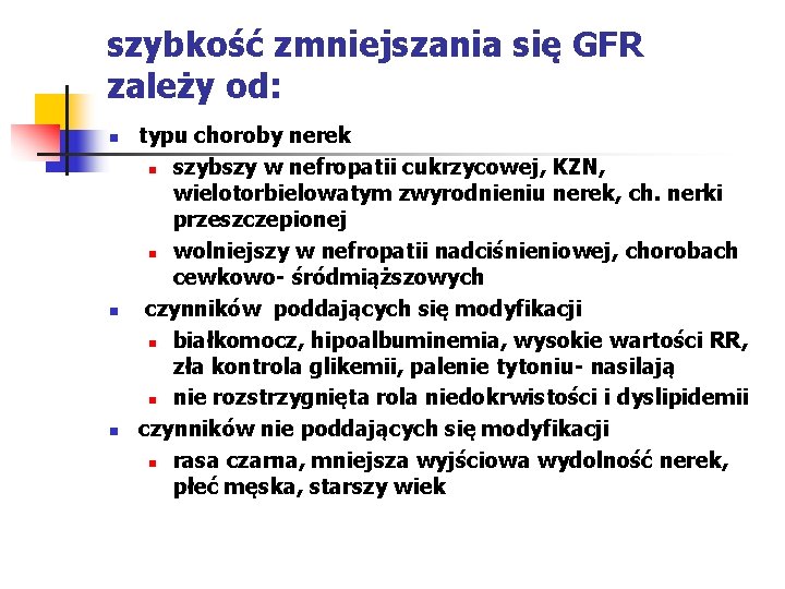 szybkość zmniejszania się GFR zależy od: n n n typu choroby nerek n szybszy