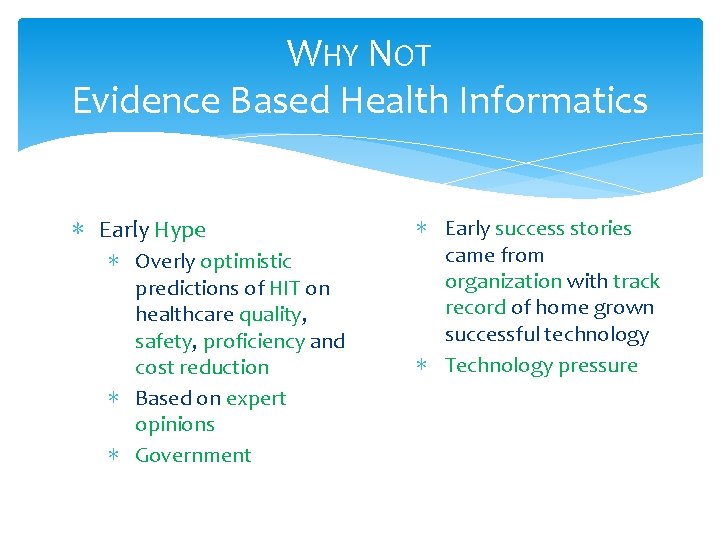 WHY NOT Evidence Based Health Informatics ∗ Early Hype ∗ Overly optimistic predictions of