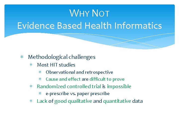 WHY NOT Evidence Based Health Informatics ∗ Methodological challenges ∗ Most HIT studies ∗