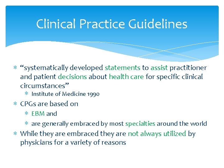 Clinical Practice Guidelines ∗ “systematically developed statements to assist practitioner and patient decisions about