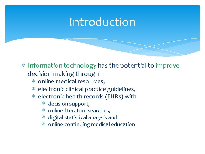 Introduction ∗ Information technology has the potential to improve decision making through ∗ online