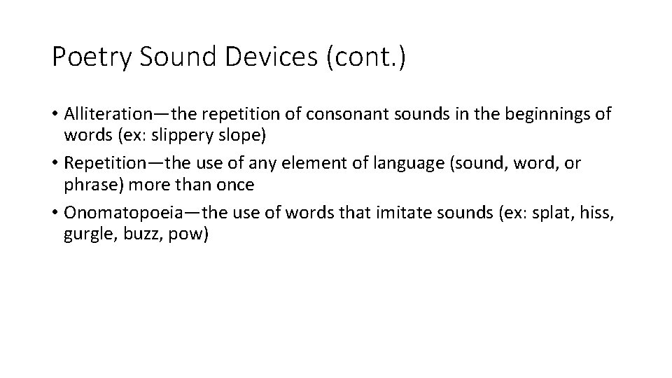 Poetry Sound Devices (cont. ) • Alliteration—the repetition of consonant sounds in the beginnings