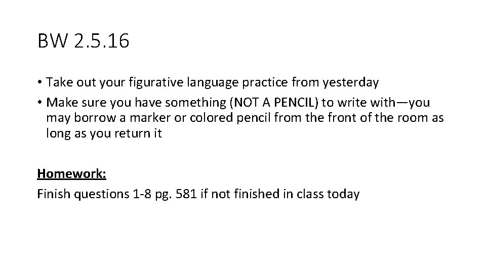 BW 2. 5. 16 • Take out your figurative language practice from yesterday •