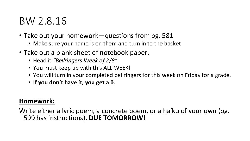 BW 2. 8. 16 • Take out your homework—questions from pg. 581 • Make