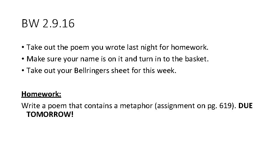 BW 2. 9. 16 • Take out the poem you wrote last night for