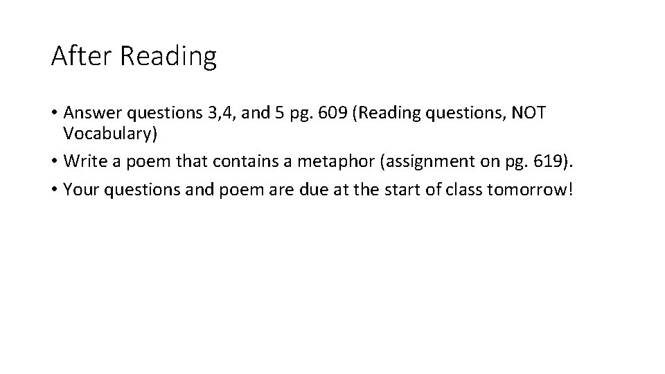 After Reading • Answer questions 3, 4, and 5 pg. 609 (Reading questions, NOT