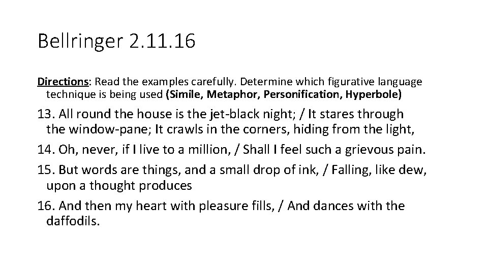 Bellringer 2. 11. 16 Directions: Read the examples carefully. Determine which figurative language technique