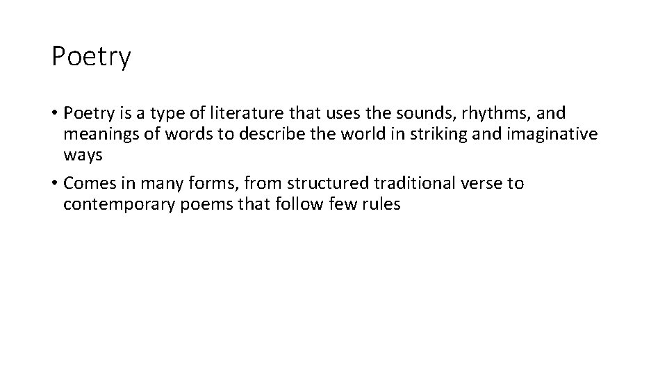 Poetry • Poetry is a type of literature that uses the sounds, rhythms, and