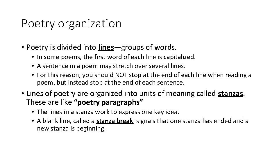 Poetry organization • Poetry is divided into lines—groups of words. • In some poems,