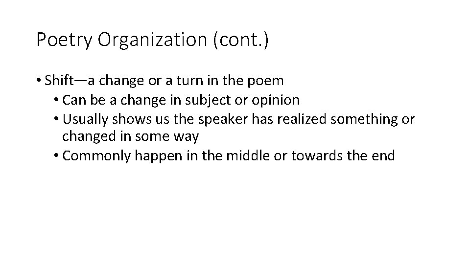 Poetry Organization (cont. ) • Shift—a change or a turn in the poem •