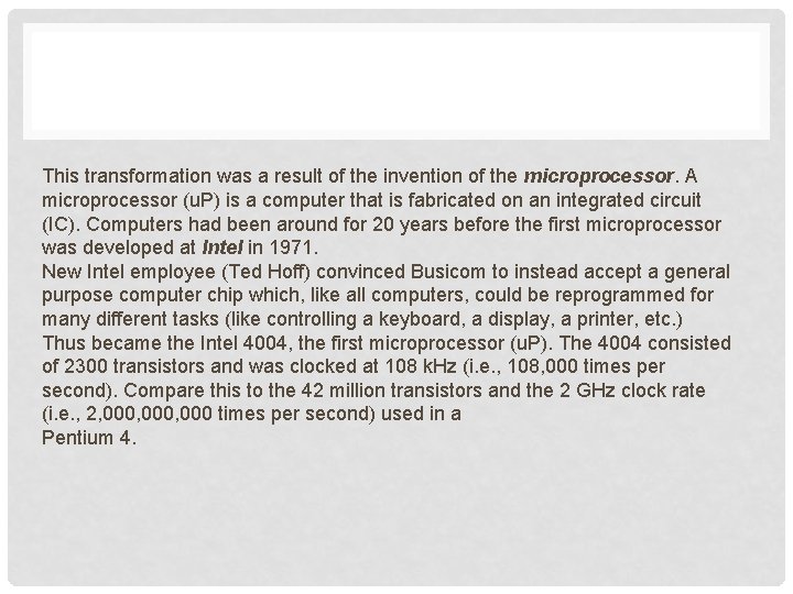 This transformation was a result of the invention of the microprocessor. A microprocessor (u.
