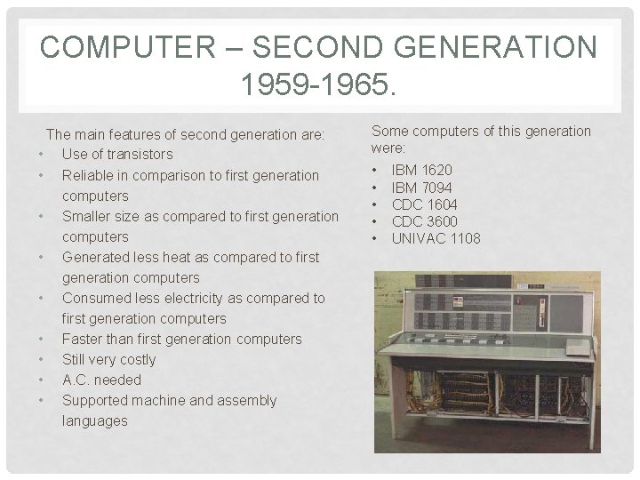 COMPUTER – SECOND GENERATION 1959 -1965. The main features of second generation are: •