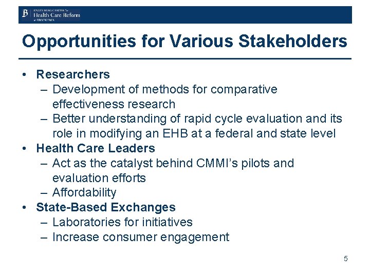 Opportunities for Various Stakeholders • Researchers – Development of methods for comparative effectiveness research