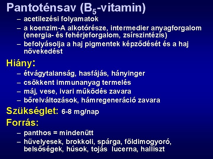 Pantoténsav (B 5 -vitamin) – acetilezési folyamatok – a koenzim-A alkotórésze, intermedier anyagforgalom (energia-