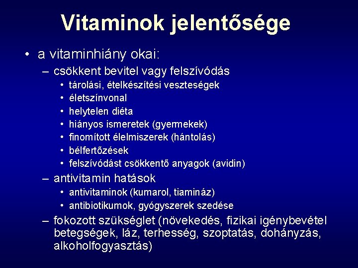 Vitaminok jelentősége • a vitaminhiány okai: – csökkent bevitel vagy felszívódás • • tárolási,