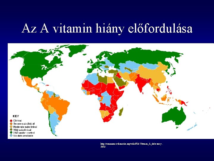 Az A vitamin hiány előfordulása http: //commons. wikimedia. org/wiki/File: Vitamin_A_deficiency. PNG 