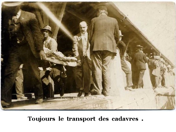 Toujours le transport des cadavres. 