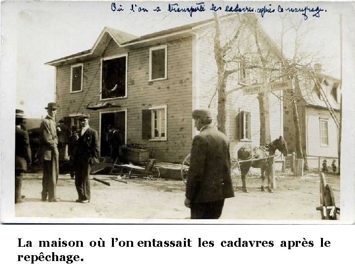 La maison où l’on entassait les cadavres après le repêchage. 