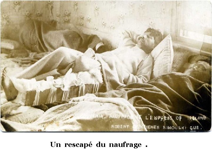 Un rescapé du naufrage. 