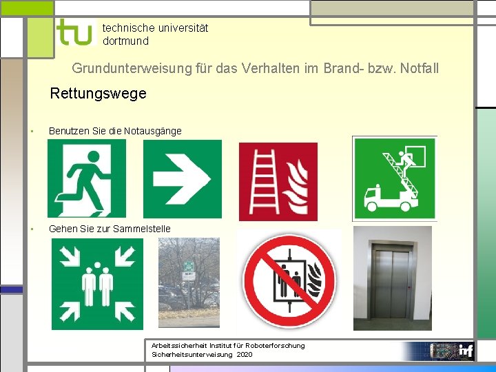 technische universität dortmund Grundunterweisung für das Verhalten im Brand- bzw. Notfall Rettungswege • Benutzen