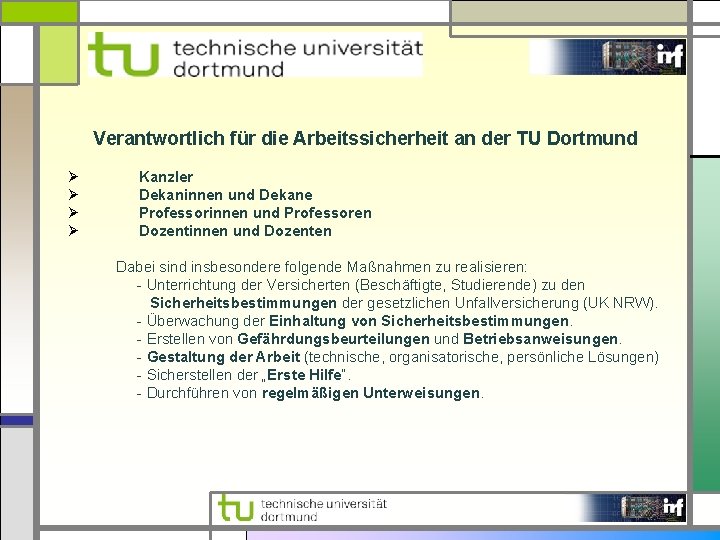 Verantwortlich für die Arbeitssicherheit an der TU Dortmund Ø Ø Kanzler Dekaninnen und Dekane