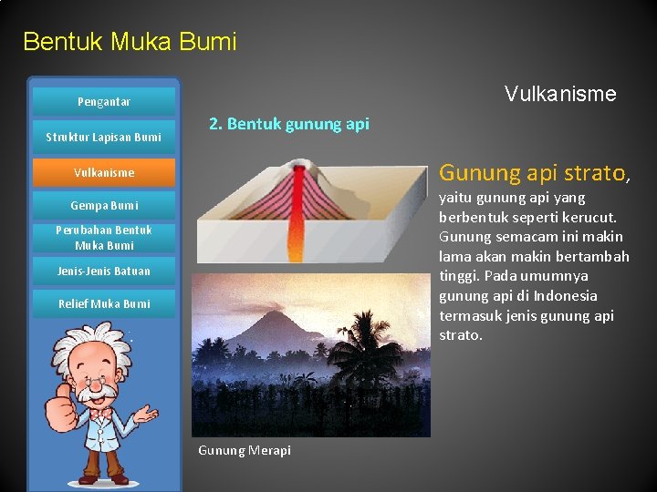 Bentuk Muka Bumi Vulkanisme Pengantar Struktur Lapisan Bumi 2. Bentuk gunung api Gunung api