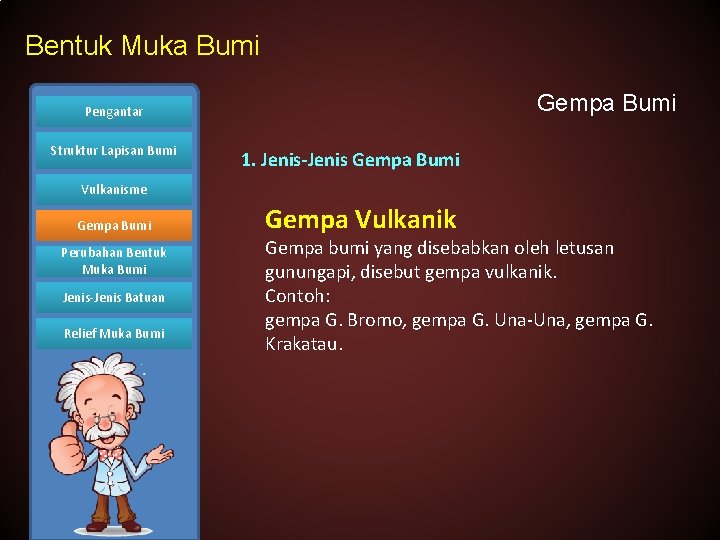 Bentuk Muka Bumi Gempa Bumi Pengantar Struktur Lapisan Bumi 1. Jenis-Jenis Gempa Bumi Vulkanisme