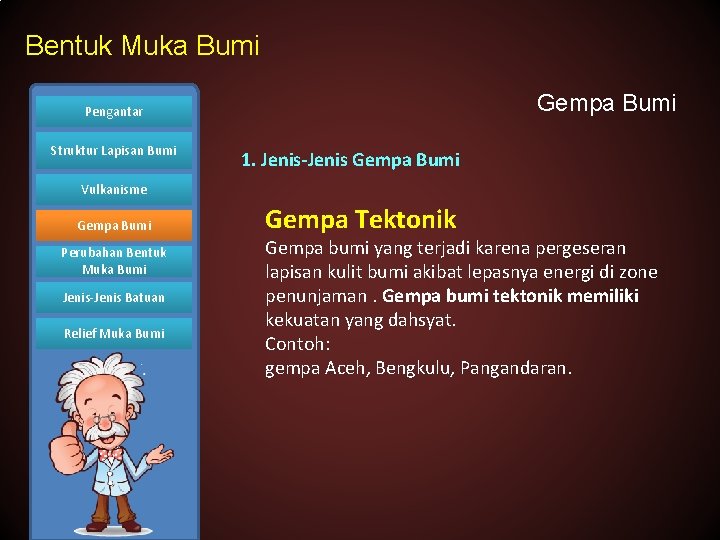 Bentuk Muka Bumi Gempa Bumi Pengantar Struktur Lapisan Bumi 1. Jenis-Jenis Gempa Bumi Vulkanisme