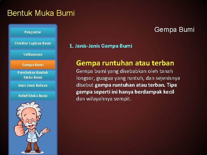Bentuk Muka Bumi Gempa Bumi Pengantar Struktur Lapisan Bumi 1. Jenis-Jenis Gempa Bumi Vulkanisme