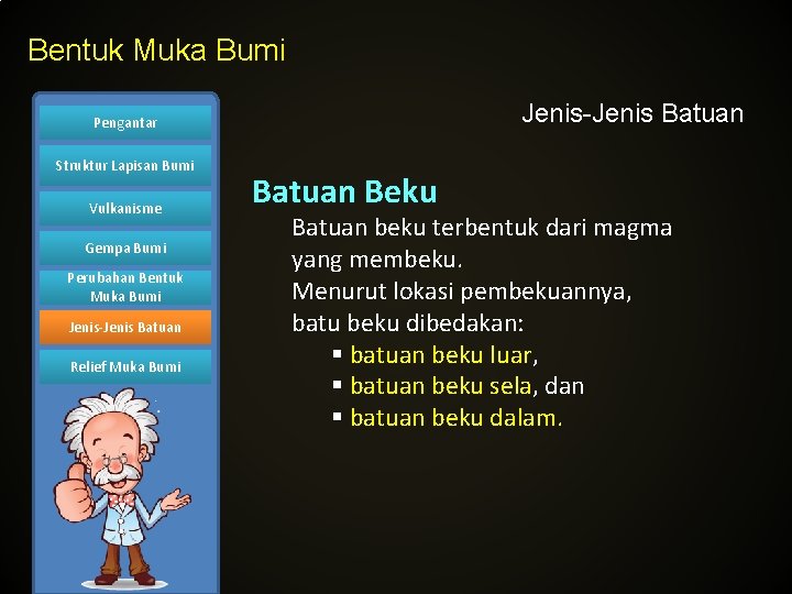 Bentuk Muka Bumi Jenis-Jenis Batuan Pengantar Struktur Lapisan Bumi Vulkanisme Gempa Bumi Perubahan Bentuk