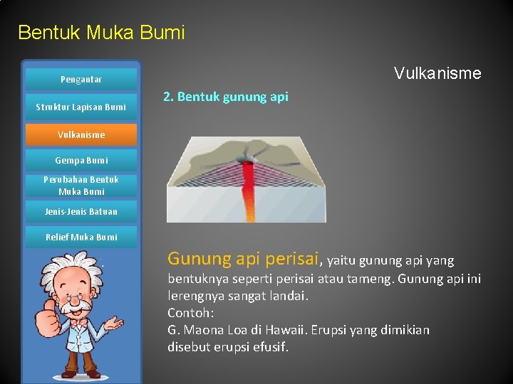 Bentuk Muka Bumi Vulkanisme Pengantar Struktur Lapisan Bumi 2. Bentuk gunung api Vulkanisme Gempa