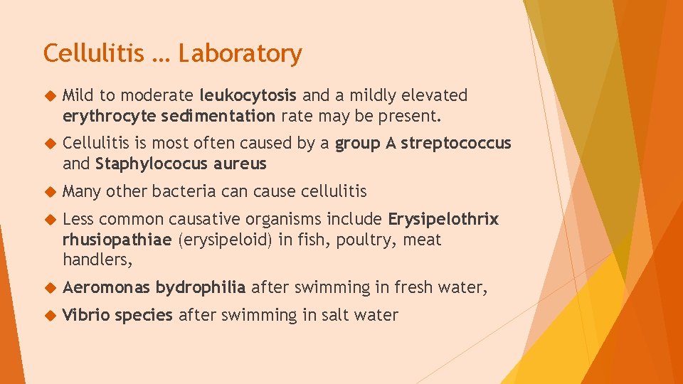 Cellulitis … Laboratory Mild to moderate leukocytosis and a mildly elevated erythrocyte sedimentation rate