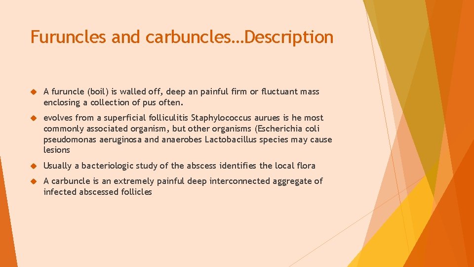 Furuncles and carbuncles…Description A furuncle (boil) is walled off, deep an painful firm or