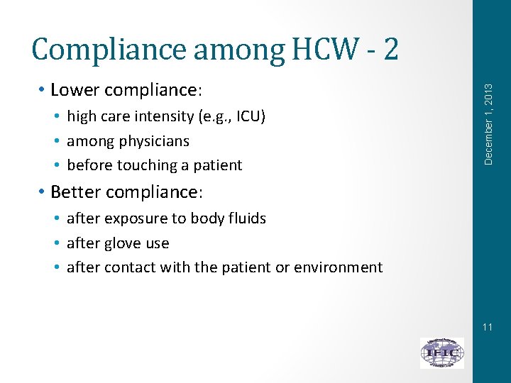  • Lower compliance: • high care intensity (e. g. , ICU) • among