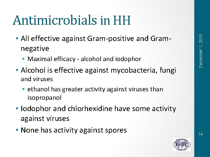  • All effective against Gram-positive and Gramnegative • Maximal efficacy - alcohol and