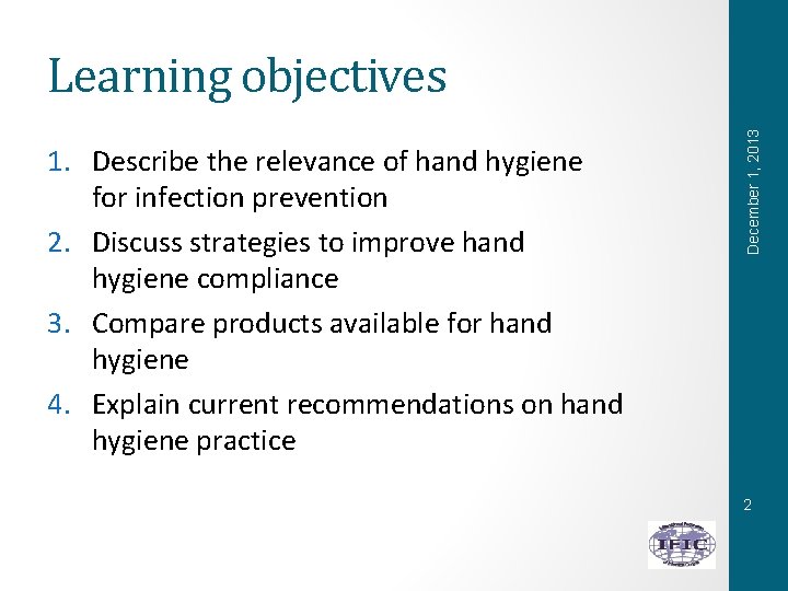 1. Describe the relevance of hand hygiene for infection prevention 2. Discuss strategies to