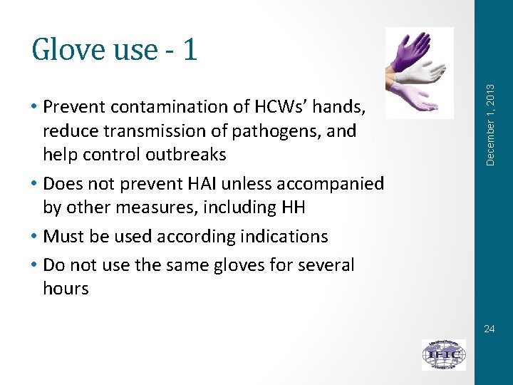  • Prevent contamination of HCWs’ hands, reduce transmission of pathogens, and help control