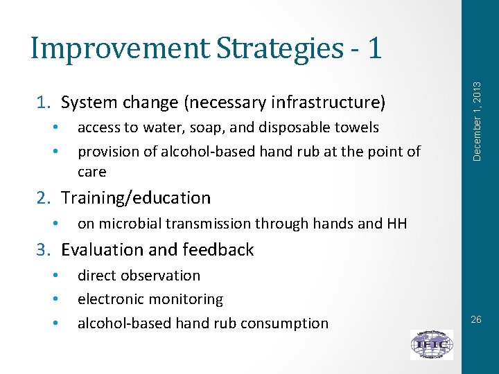 1. System change (necessary infrastructure) • • access to water, soap, and disposable towels