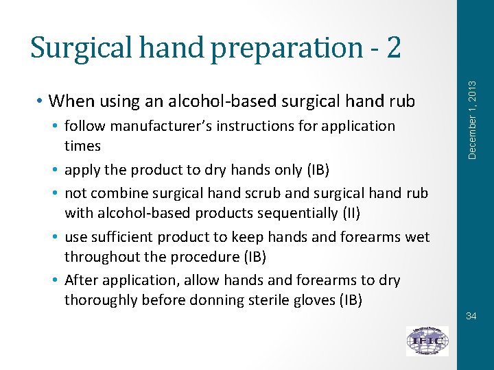  • When using an alcohol-based surgical hand rub • follow manufacturer’s instructions for