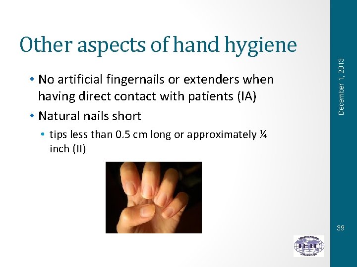  • No artificial fingernails or extenders when having direct contact with patients (IA)