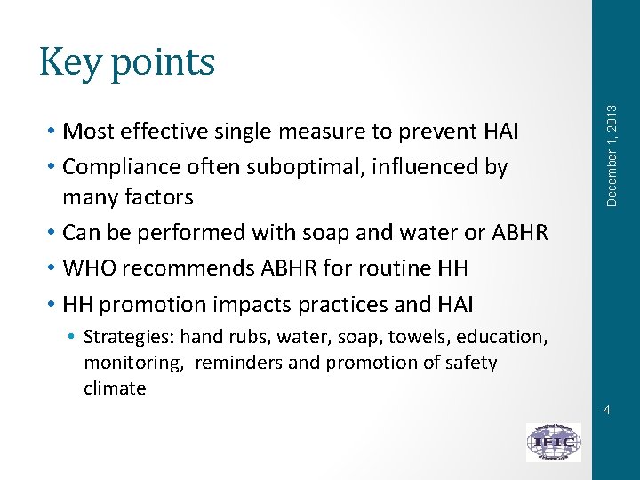  • Most effective single measure to prevent HAI • Compliance often suboptimal, influenced