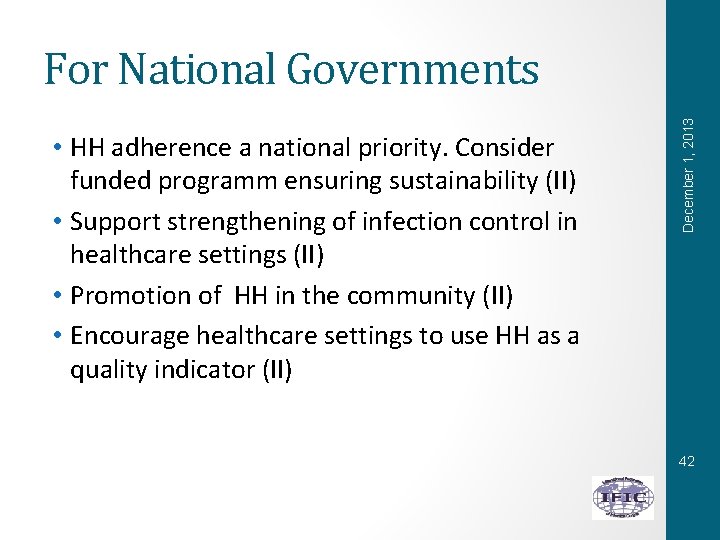  • HH adherence a national priority. Consider funded programm ensuring sustainability (II) •